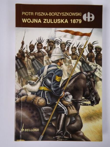 Fiszka-Borzyszkowski Piotr - Wojna Zuluska 1879, Historyczne Bitwy