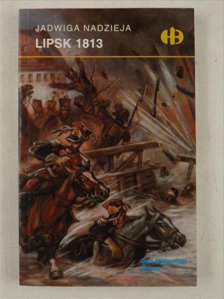 Nadzieja Jadwiga - Lipsk 1813, Historyczne Bitwy