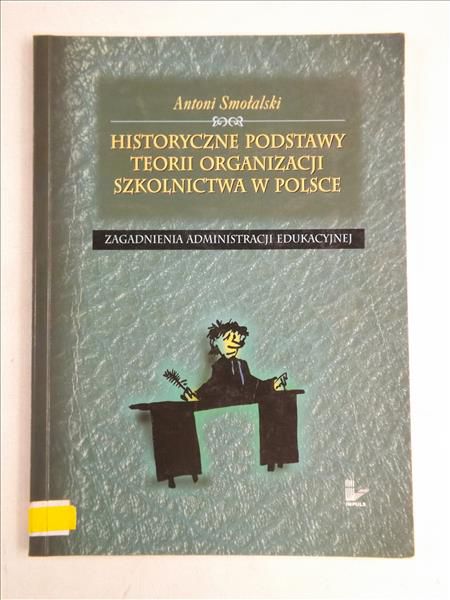 Historyczne podstawy teorii organizacji szkolnictwa w Polsce