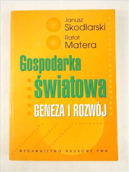 Skodlarski Janusz,   - Gospodarka światowa. Geneza i rozwój