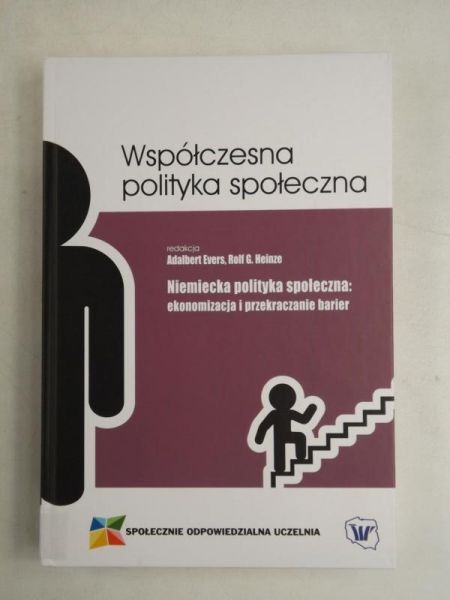 Evers Adalbert,     - Niemiecka polityka społeczna: ekonomizacja i przekraczanie barier. Współczesna polityka społeczna