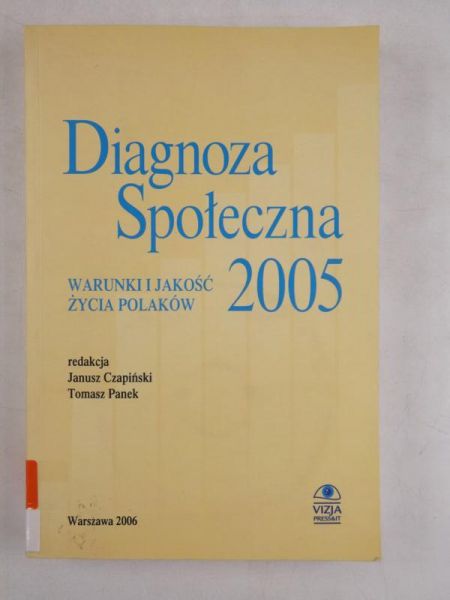 Czapiński Janusz,    - Diagnoza społeczna 2005. Warunki i jakość życia Polaków