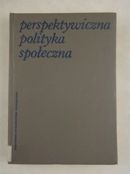 Daniecki Jan - Perspektywiczna polityka społeczna