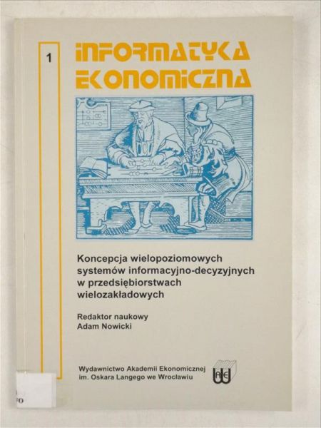 Koncepcja wielopoziomowych systemów informacyjno-decyzyjnych w przedsiębiorstwach wielozakładowych