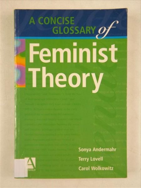 Andermahr Sonya, Lovell Terry,   - A Concise Glossary of Feminist Theory