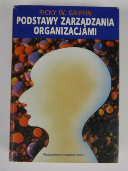 Griffin Ricky W. - Podstawy zarządzania organizacjami