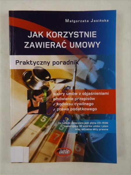 Jak korzystnie zawierać umowy. Praktyczny poradnik (z CD-ROM)