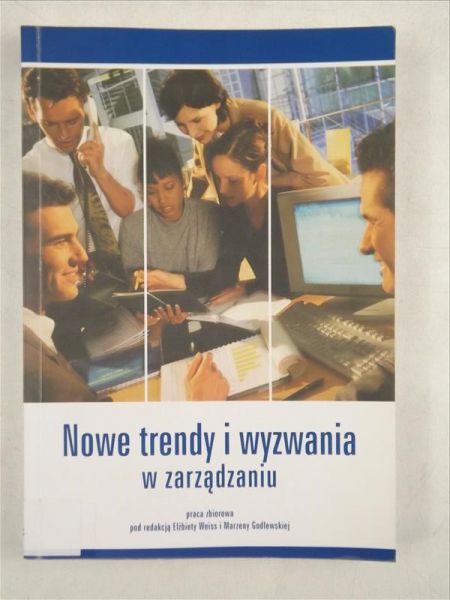 Weiss Elżbieta,    - Nowe trendy i wyzwania w zarządzaniu