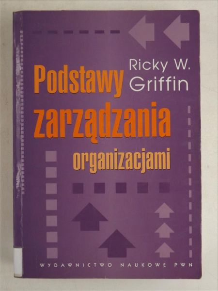 Griffin Ricky W. - Podstawy zarządzania organizacjami