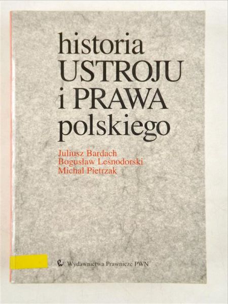 Bardach Juliusz, Leśnodorski Bogusław, Pietrzak Michał - Historia państwa i prawa polskiego