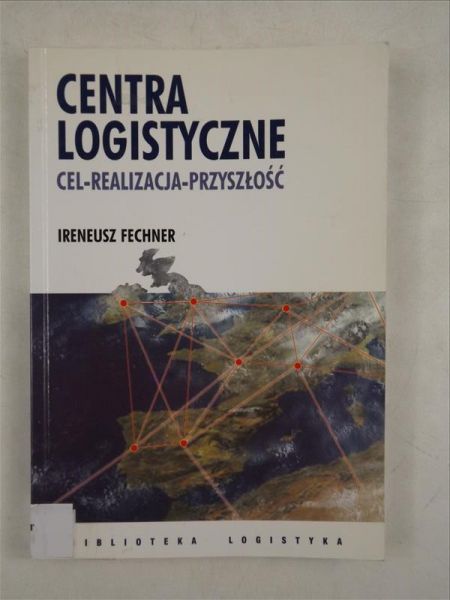 Centra logistyczne. Cel, realizacja, przyszłość