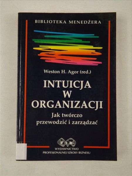 Agor Weston H. (red.) - Intuicja w organizacji