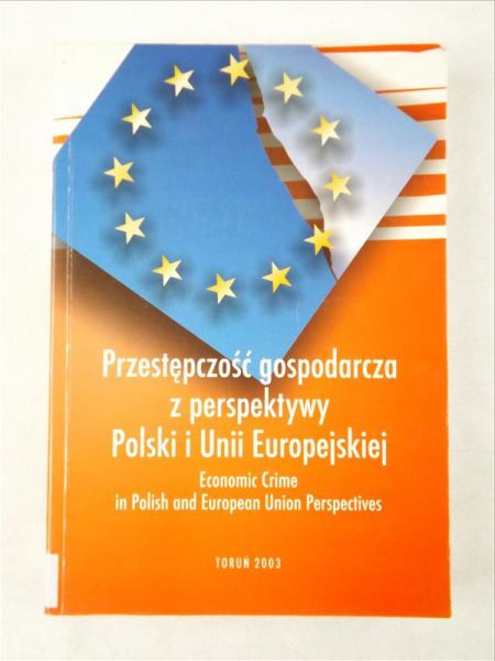 Adamski Andrzej (red.) - Przestępczość gospodarcza z perspektywy Polski i Unii Europejskiej