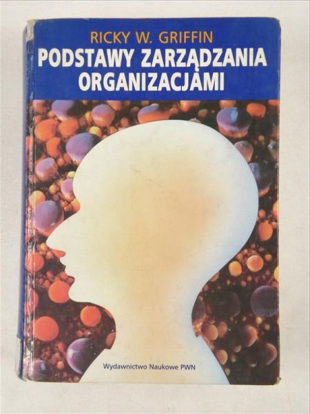Griffin Ricky W. - Podstawy zarządzania organizacjami