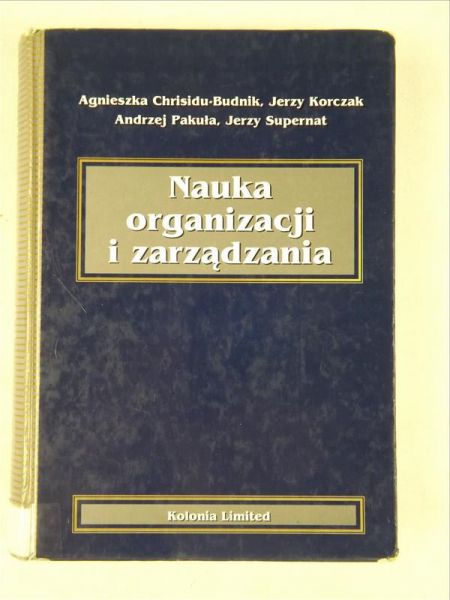 Chrisidu-Budnik A., Korczak J., Pakuła A., Supernat J. - Nauka organizacji i zarządzania