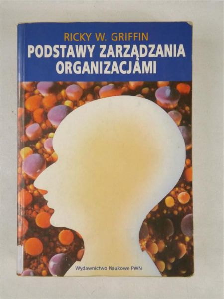 Griffin Ricky W. - Podstawy zarządzania organizacjami