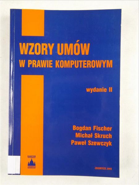 Fischer Bogdan, Skruch Michał, Szewczyk Paweł - Wzory umów w prawie komputerowym + CD