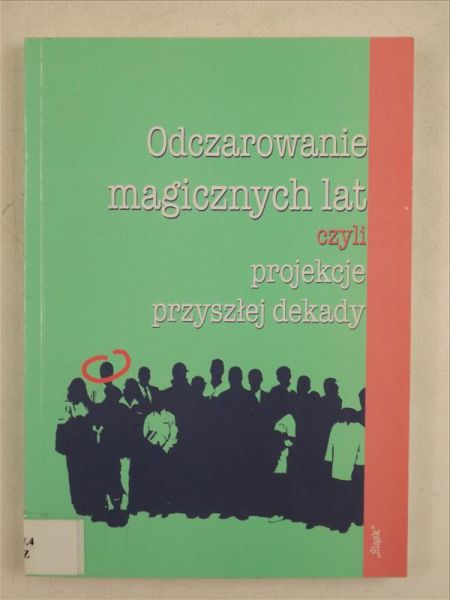Odczarowanie magicznych lat czyli projekcje przyszłej dekady