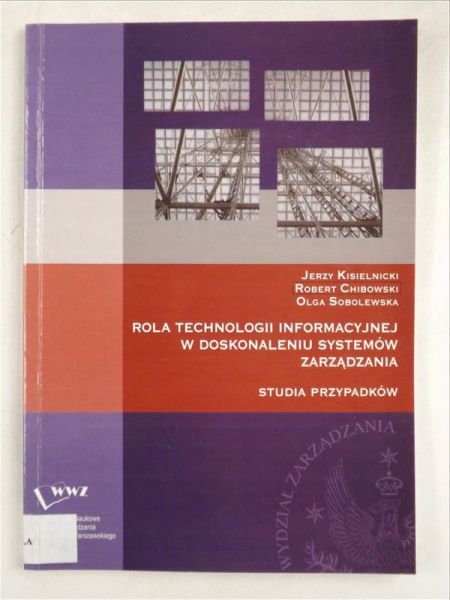 Kosielnicki Jerzy, Chibowski Robert, Sobolewska Olga - Rola technologii informacyjnej w doskonaleniu systemów zarządzani