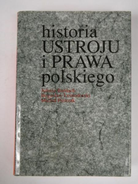 Bardach Juliusz - Historia ustroju i prawa polskiego