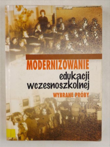 Magda - Adamowicz Marzena - Modernizowanie edukacji wczesnoszkolnej. Wybrane próby