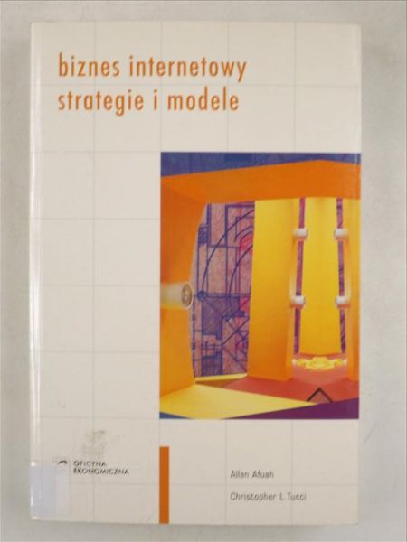 Afuah Allan - Biznes internetowy. Strategie i modele