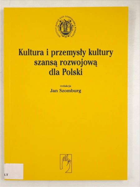 Kultura i przemysły kultury szansą rozwojową dla Polski