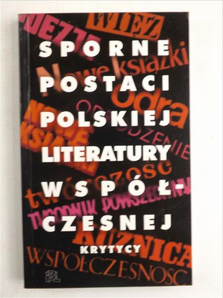 Sporne postaci polskiej literatury współczesnej