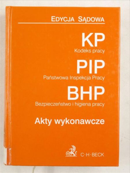 Kodeks pracy Państwowa Inspekcja Pracy Bezpieczeństwo i higiena pracy: Akty wykonawcze