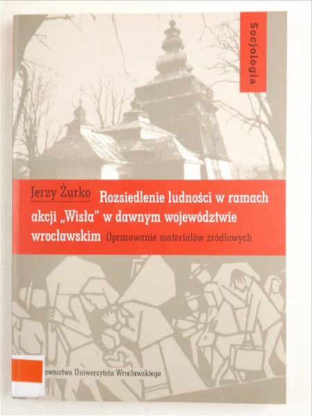 Rozsiedlenie ludności w ramach akcji Wisła w dawnym województwie wrocławskim