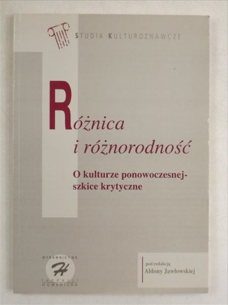 Różnica i różnorodność. O kulturze ponowoczesnej - szkice krytyczne