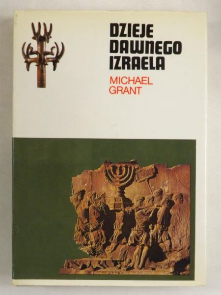 Grant Michael - Dzieje dawnego Izraela