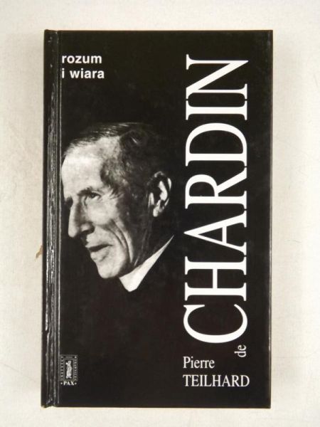 De Chardin Pierre Teilhard - Rozum i wiara