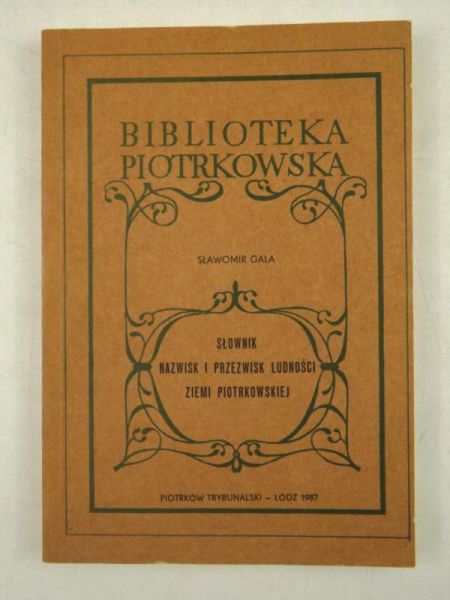 Gala Sławomir - Słownik nazwisk i przezwisk ziemi piotrkowskiej