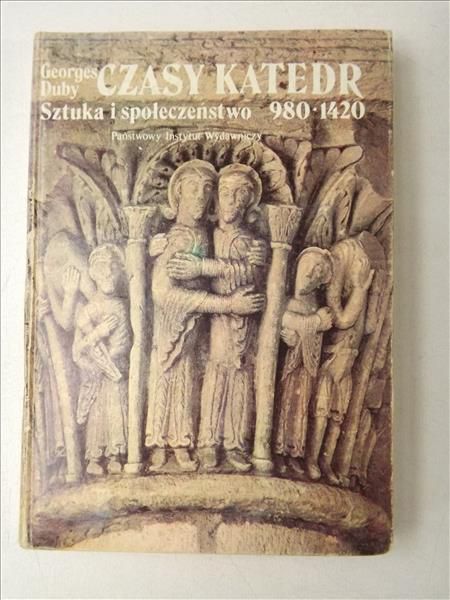 Czasy katedr. Sztuka i społeczeństwo 980-1420