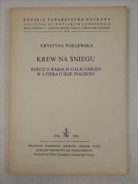 Krew na śniegu. Rzecz o rabacji galicyjskiej w literaturze polskiej