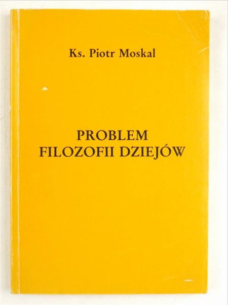 Moskal Piotr - Problem filozofii dziejów