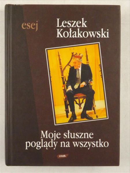 Kołakowski Leszek - Moje słuszne poglądy na wszystko