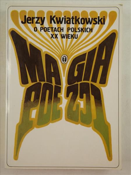 Magia poezji O poetach polskich XX wieku