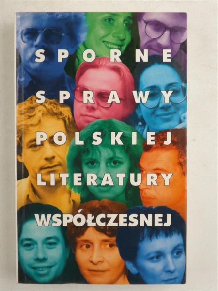 Brodzka Alina,    - Sporne sprawy polskiej literatury współczesnej