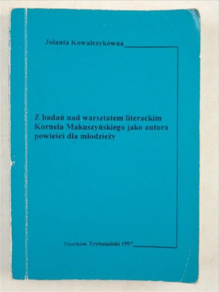 Z badań nad warsztatem literackim Kornela Makuszyńskiego jako autora powieści dla młodzieży
