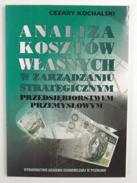 Analiza kosztów własnych w zarządzaniu strategicznym przedsiębiorstwem przemysłowym