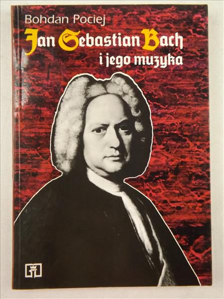 Jan Sebastian Bach i jego muzyka