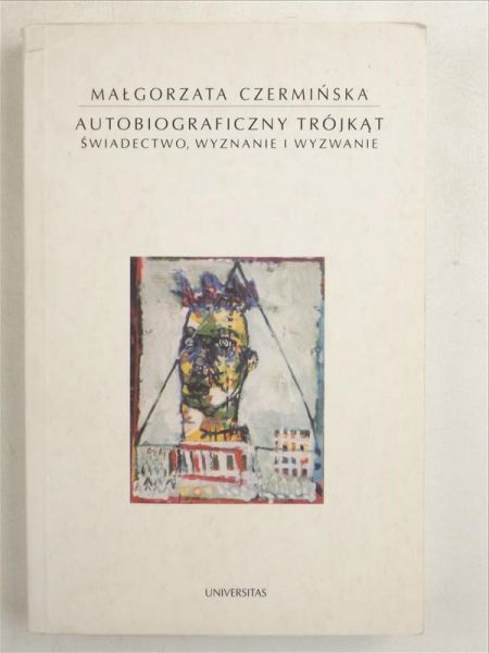 Autobiograficzny trójkąt. Świadectwo, wyznanie i wyzwanie