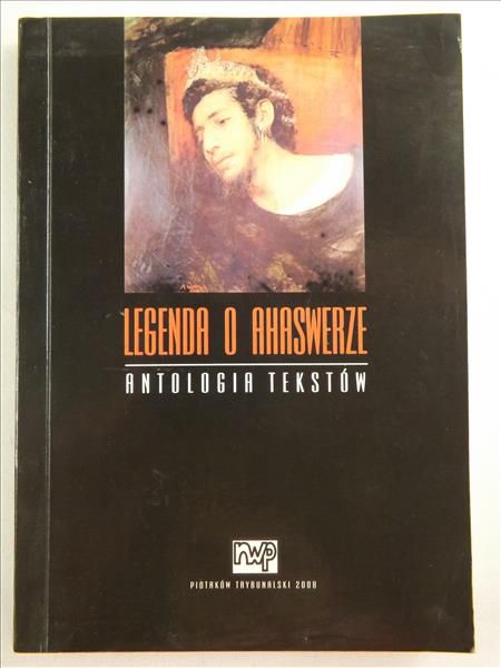 Legenda o Ahaswerze - antologia tekstów