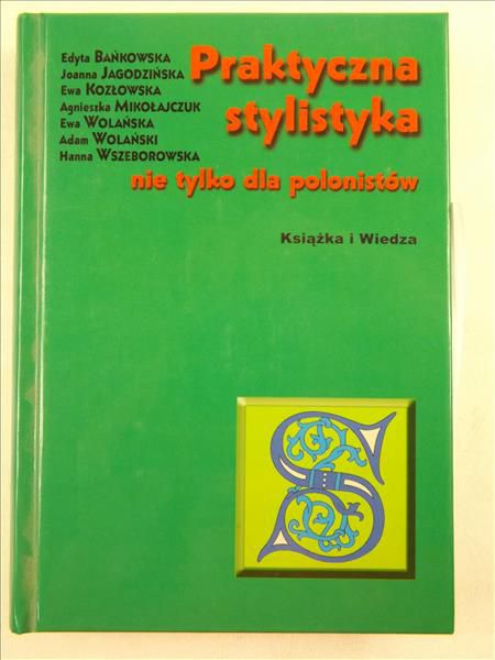 Bańkowska Edyta,    - Praktyczna stylistyka nie tylko dla polonistów