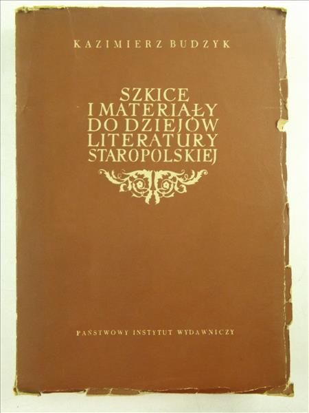 Szkice i materiały do dziejów literatury staropolskiej