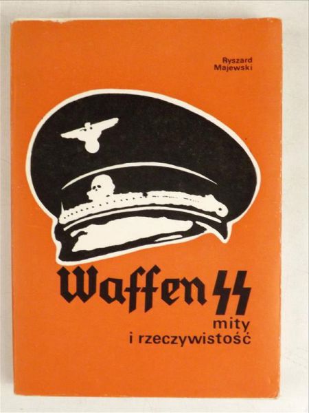 Majewski Ryszard - Waffen SS. Mity i rzeczywistość
