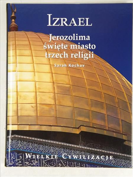 Izrael: Jerozolima święte miasto trzech religii
