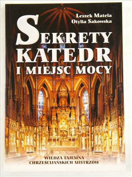 Matela Leszek,   - Sekrety katedr i miejsc mocy
